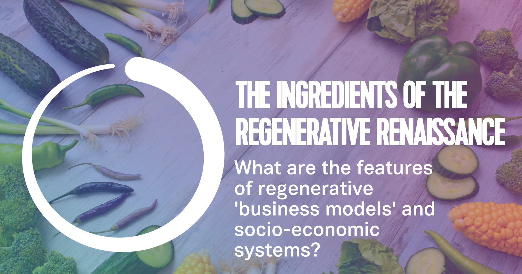 The Ingredients Of A Regenerative Business Model by Nick Seneca