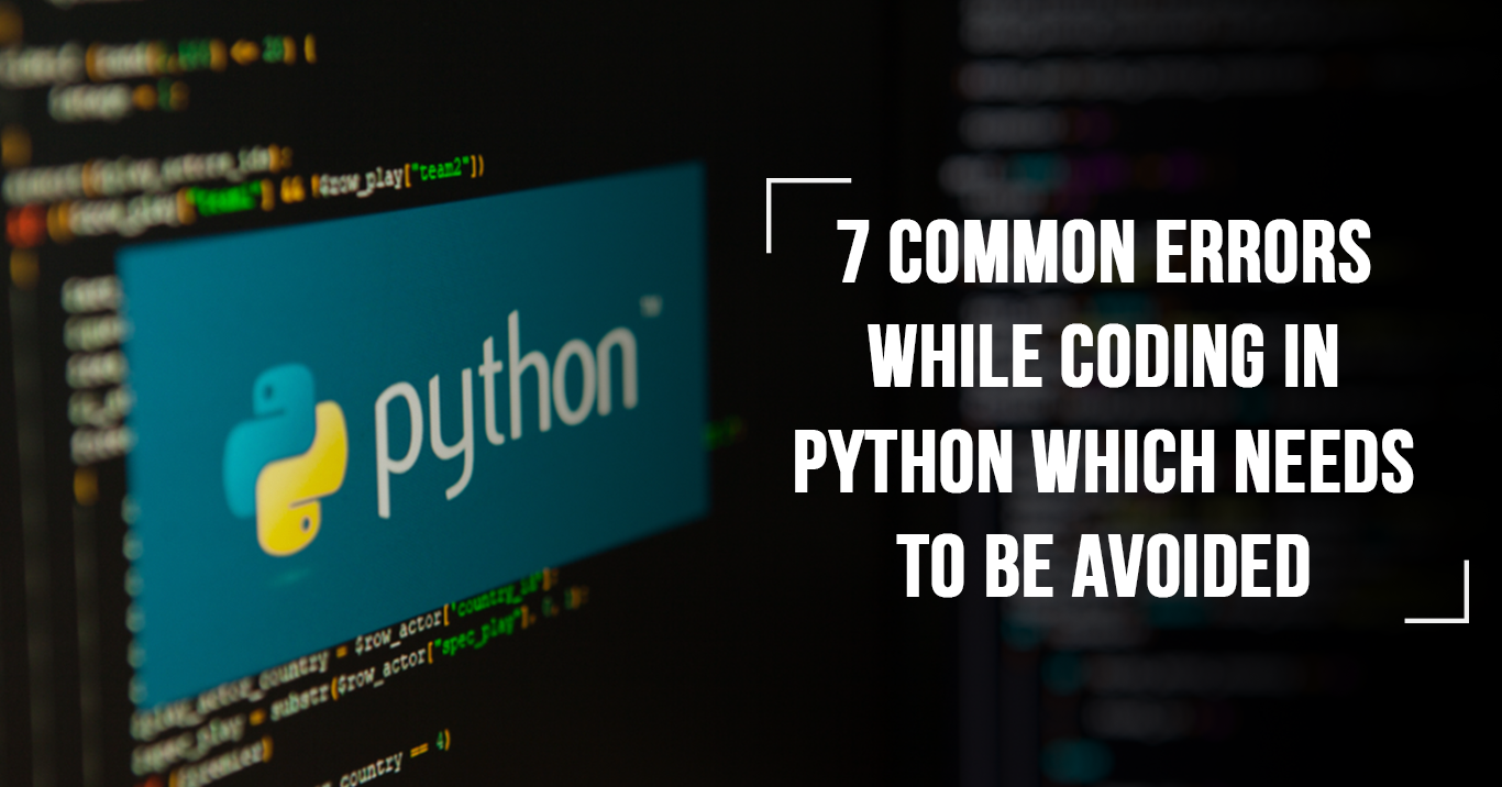 7 Common Errors While Coding In Python Which Needs To Be Avoided | by ...