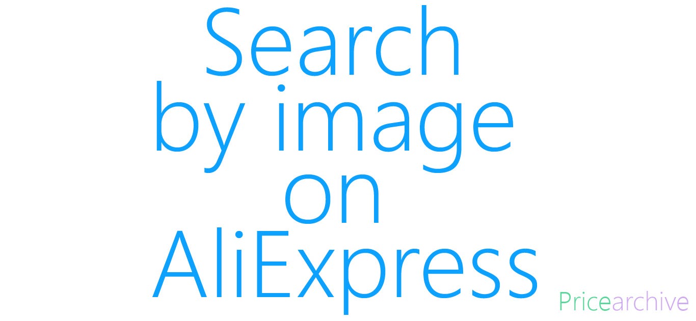 Aliexpress Search By Image By Pricearchive By Pricearchive Medium