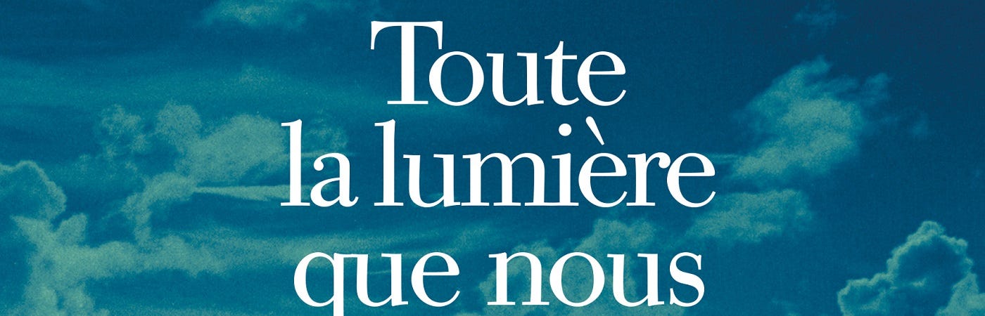 Toute La Lumière Que Nous Ne Pouvons Voir Toute la lumière que nous ne pouvons voir | by Nicolas Winter | Juste