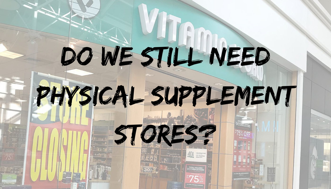 Brick And Mortar Supplement Stores It S Adapt Or Die Time