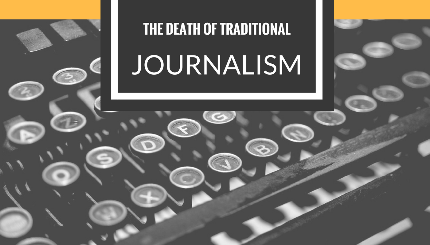 The Death of Traditional Journalism. by Joy Os Medium