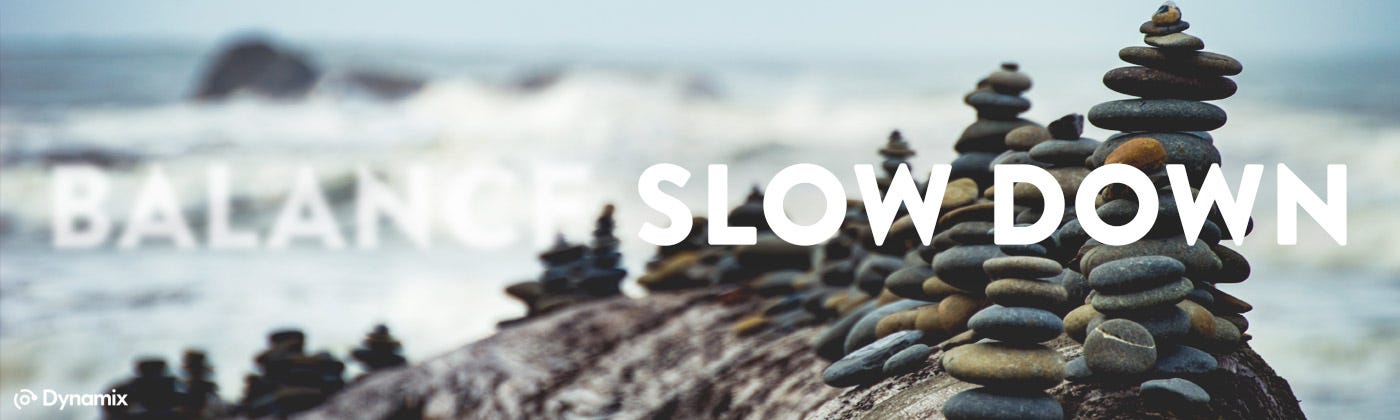 7 Ways To Slow Down Regain Balance Dynamix Blog Medium - 