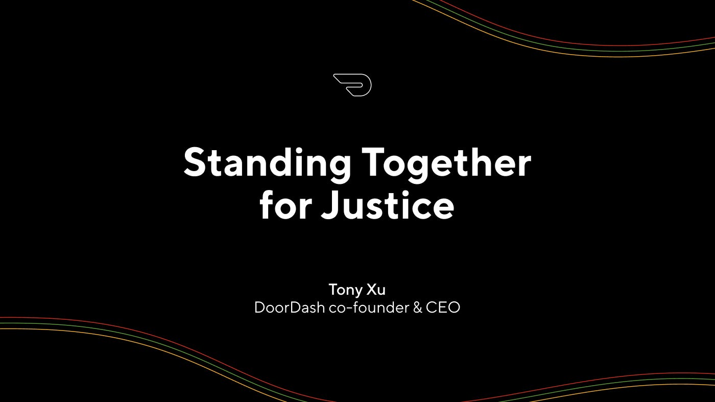 Standing Together For Justice By Tony Xu Ceo Co Founder By Doordash Doordash