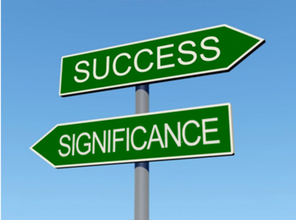 Success Vs Significance What Will You Choose Greattoawesome - 