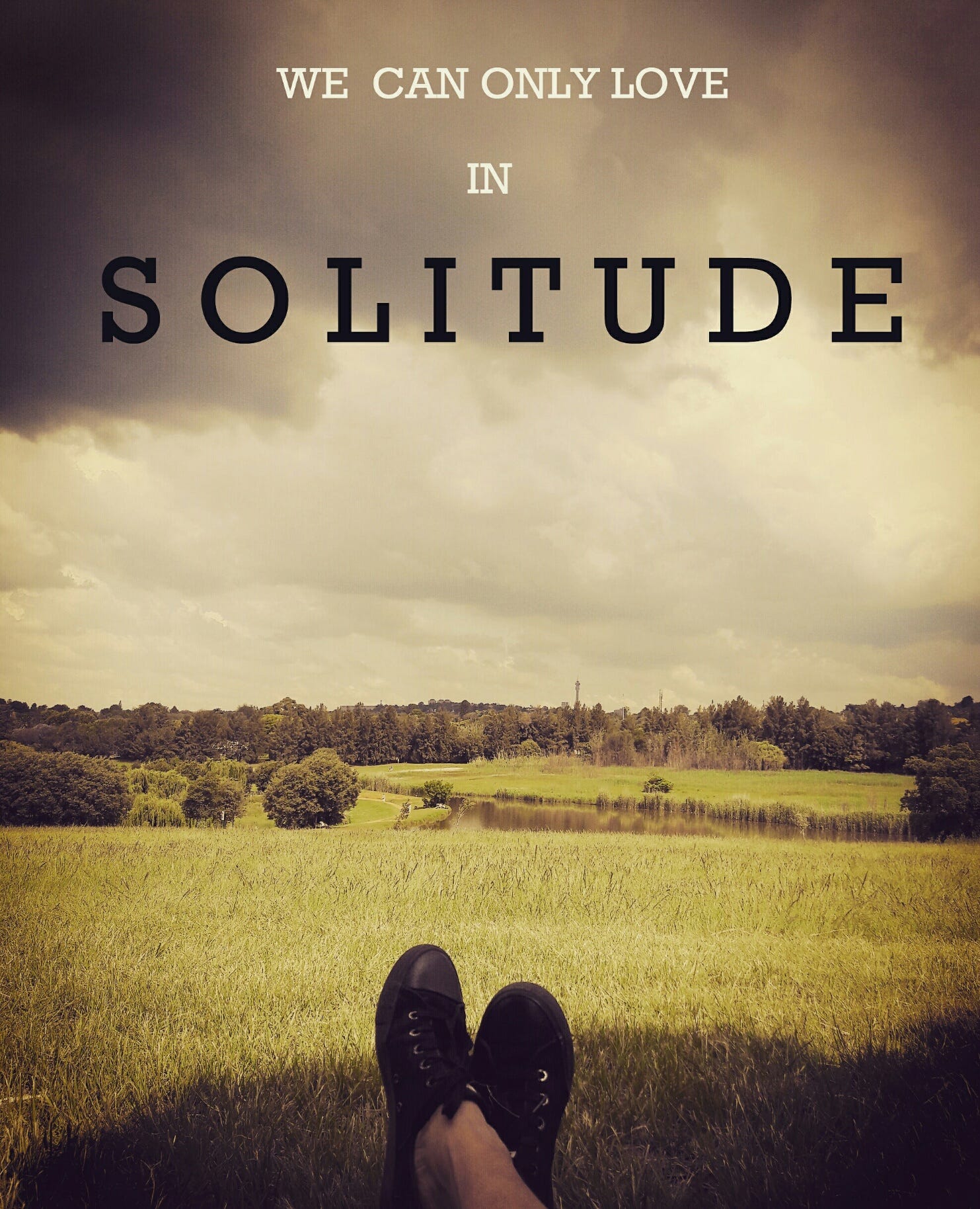 We Can Only Love Create In Solitude By Radhika Mia Medium