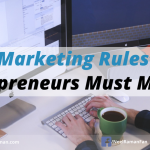 10 Marketing Rules All Entrepreneurs Must Master