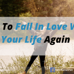 How To Fall In Love With Your Life Again
