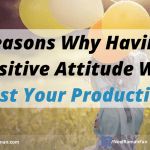 5 Reasons Why Having A Positive Attitude Will Boost Your Productivity