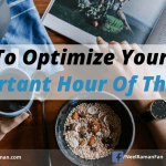 How to Optimize Your Most Important Hour of the Day