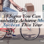 10 Signs You Can Absolutely Achieve More Success This Year