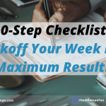 A 10-Step Checklist To Kickoff Your Week For Maximum Results