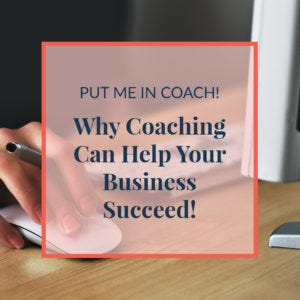 Put Me In Coach! Why Coaching Can Help Your Business Succeed! | by Jennie  Lyon | Medium