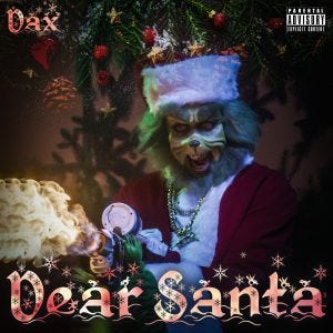 Dax - "Dear Santa" ft. The Grinch