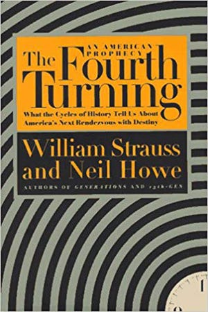The Fourth Turning What The Cycles Of History Tell Us About America S Next Rendezvous With Destiny William Strauss And Neil Howe By Charles Haywood The Worthy House Medium The Fourth Turning What The Cycles Of History Tell Us About America S Next Rendezvous With Destiny William Strauss And Neil Howe By Charles Haywood The Worthy House Medium