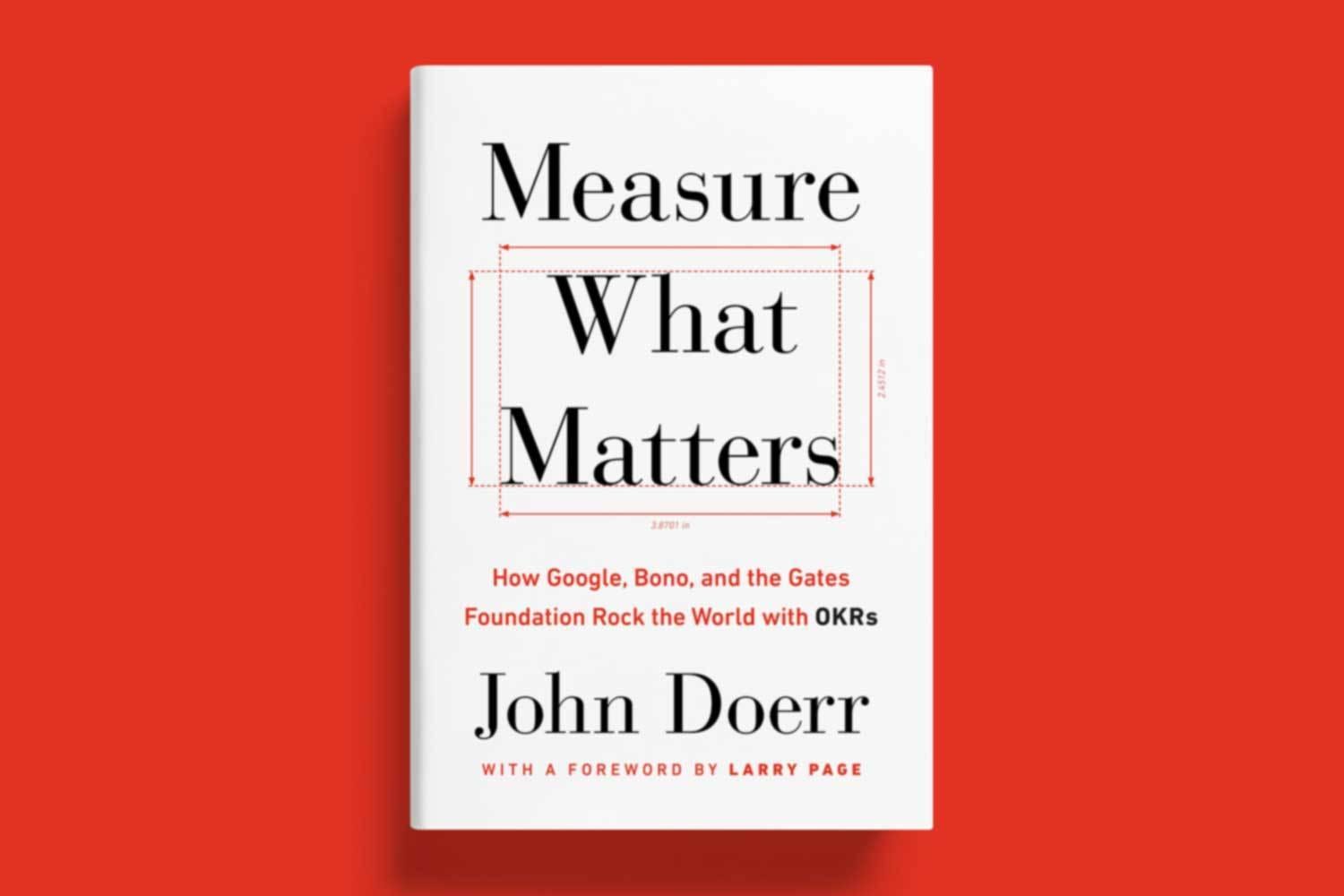 Book Summary: Measure What Matters By John Doerr - Wade Lahring - Medium