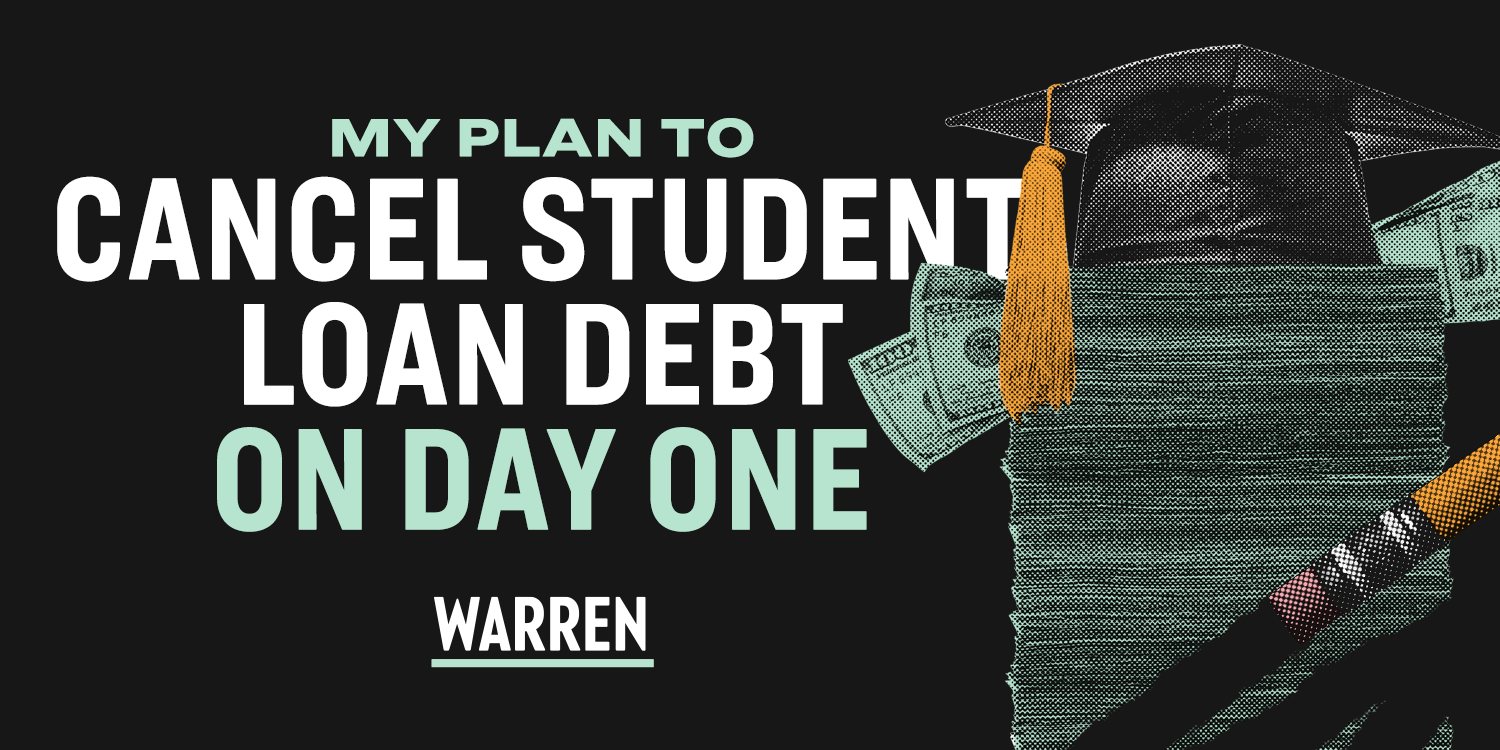 My Plan To Cancel Student Loan Debt On Day One Of My Presidency