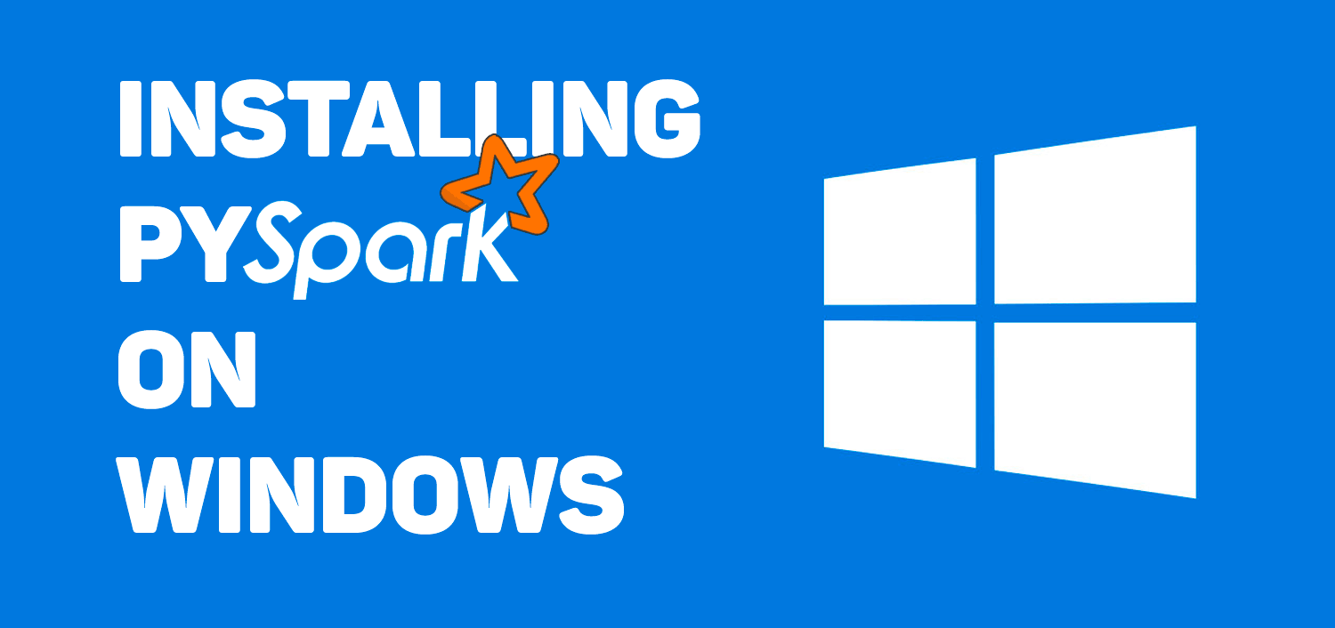Installing Apache Spark Pyspark The Missing Quick Start Guide For Windows By Lauren Oldja Medium