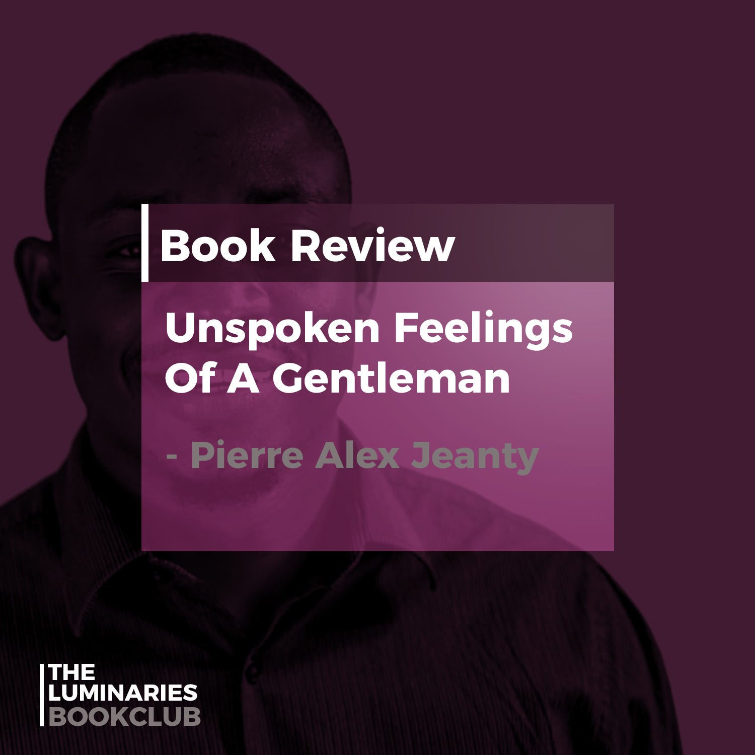 Unspoken Feelings Of A Gentleman By Pierre Alex Jeanty Book Review
