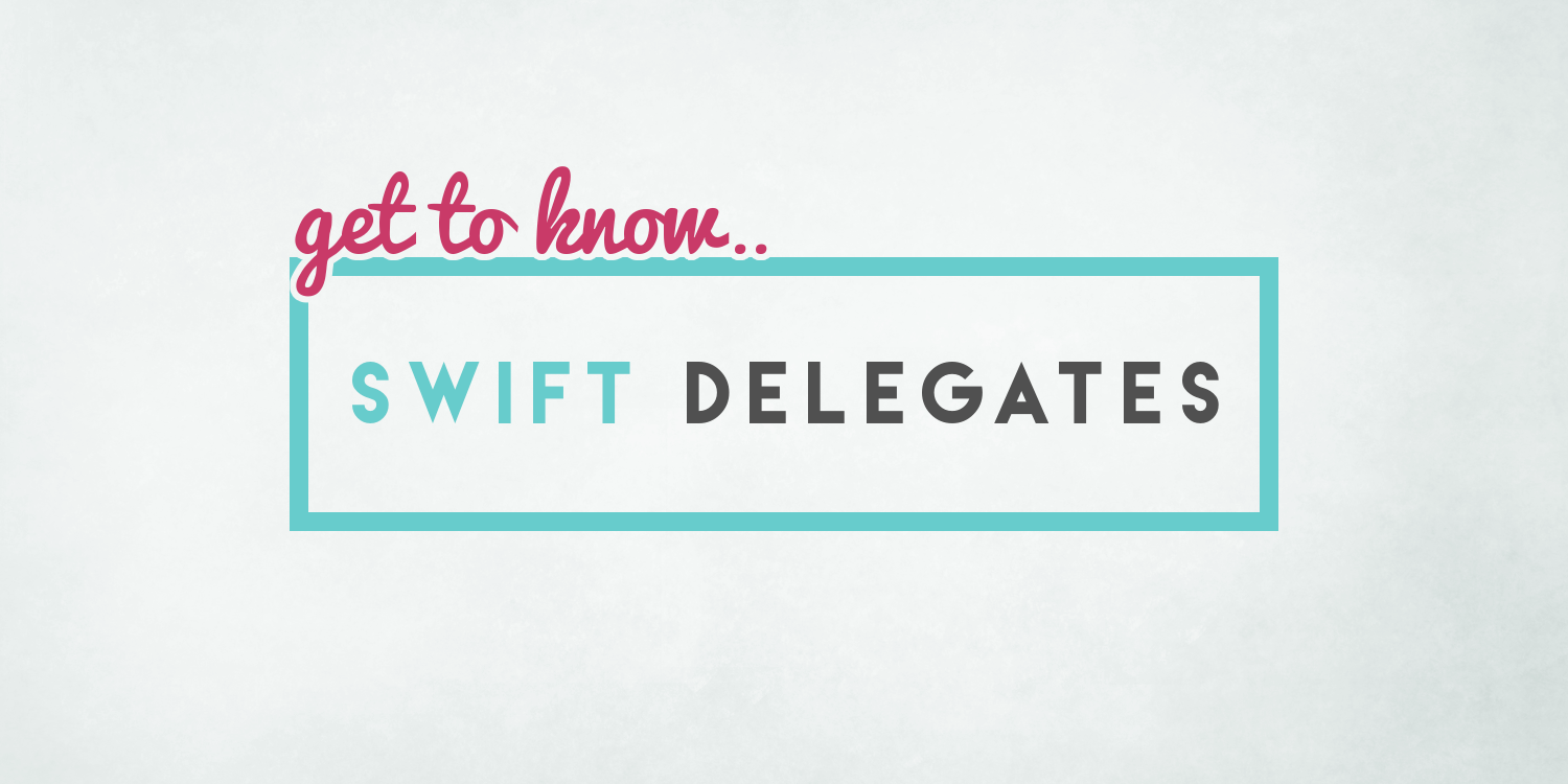 Clean Your Room Before I Get Home A Guide To Swift Delegates