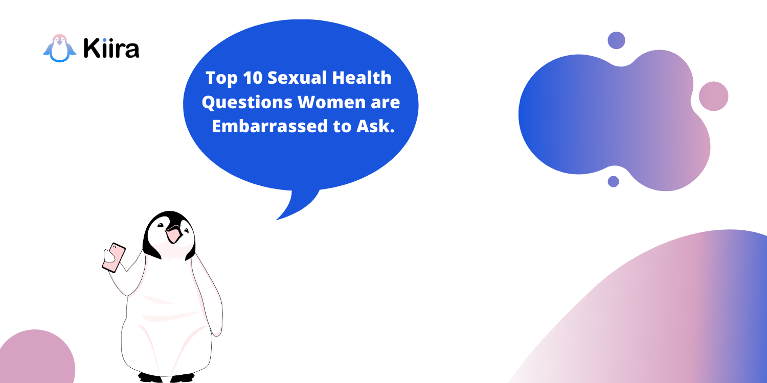 Top 10 Sexual Health Questions Women are Embarrassed to Ask. Answered