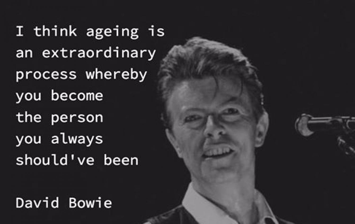 Aging is an extraordinary process where you become the person you ...