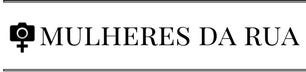 Mulheres da Rua