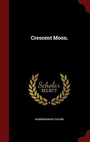eBook Crescent Moon. Full format By Rabindranath Tagore