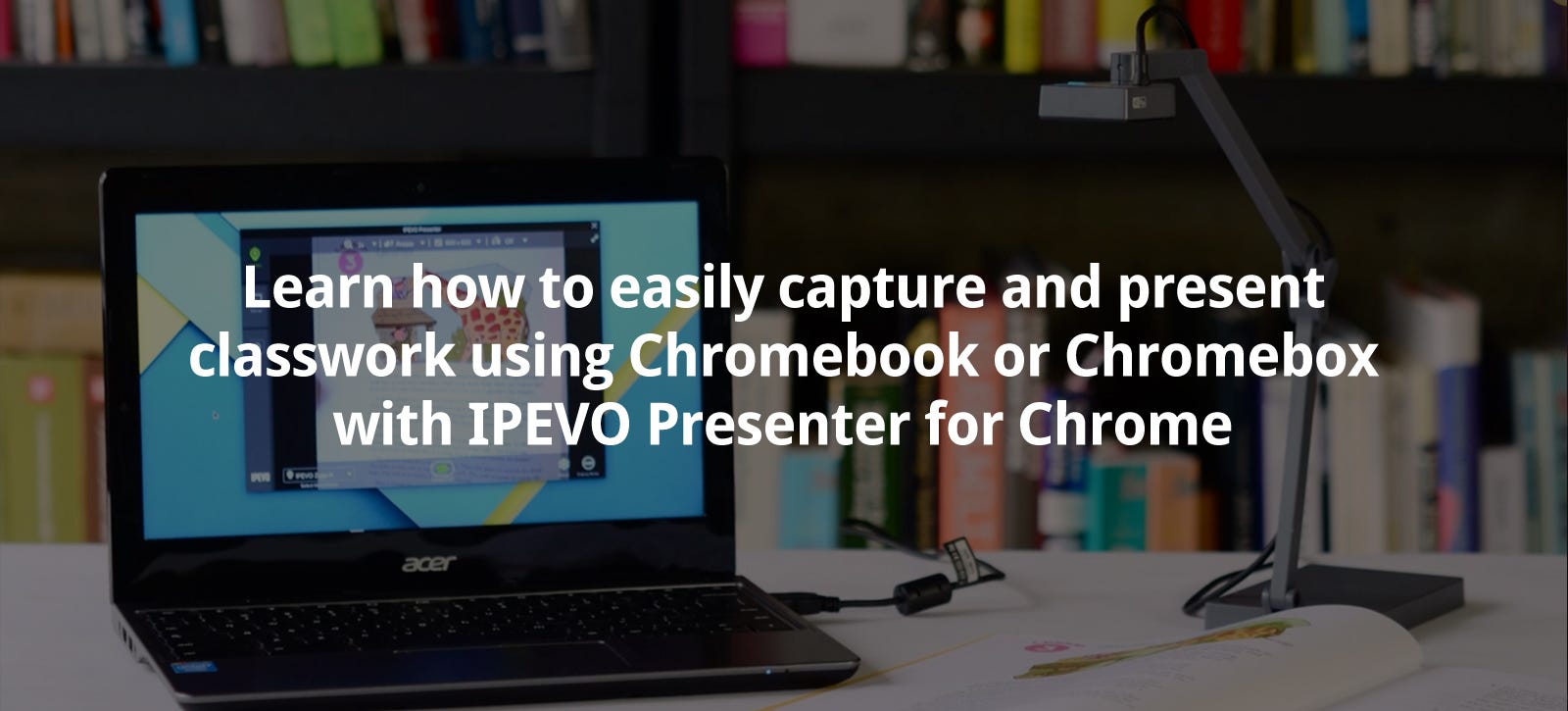 Learn how to easily capture and present classwork using Chromebook or