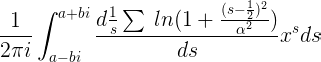 1 2πi∫ a+bi a−bi d1 s∑ln(1 + (s−1 2 )2 α2 ) ds xsds (1.44)