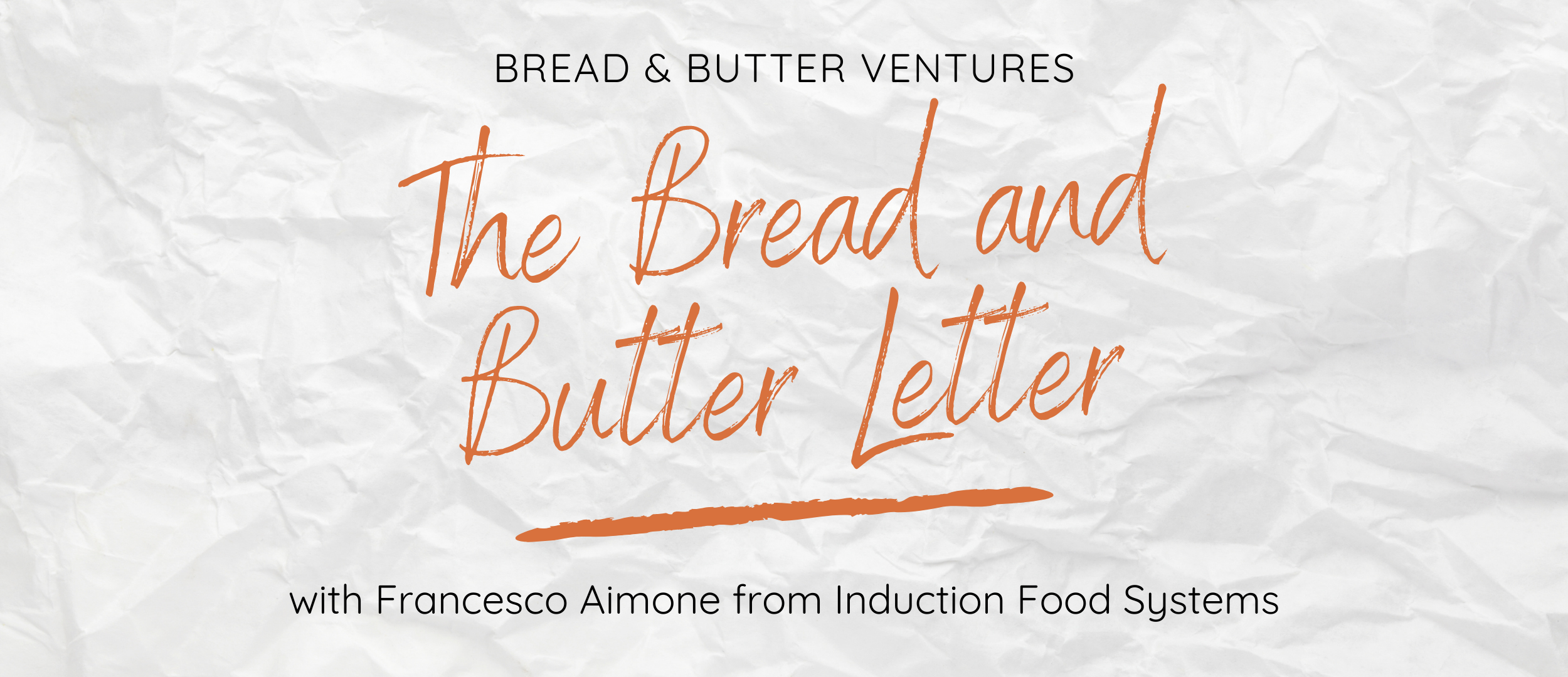 The Bread and Butter Letter 1 Francesco Aimone from IFS by Bread and Butter Ventures Bread