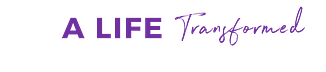 A Life Transformed