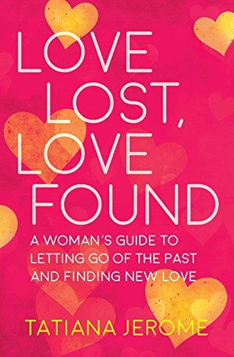 Love Lost Love Found A Woman S Guide To Letting Go Of The Past And Finding New Love By Tatiana Jerome By Carmen L Smith Medium