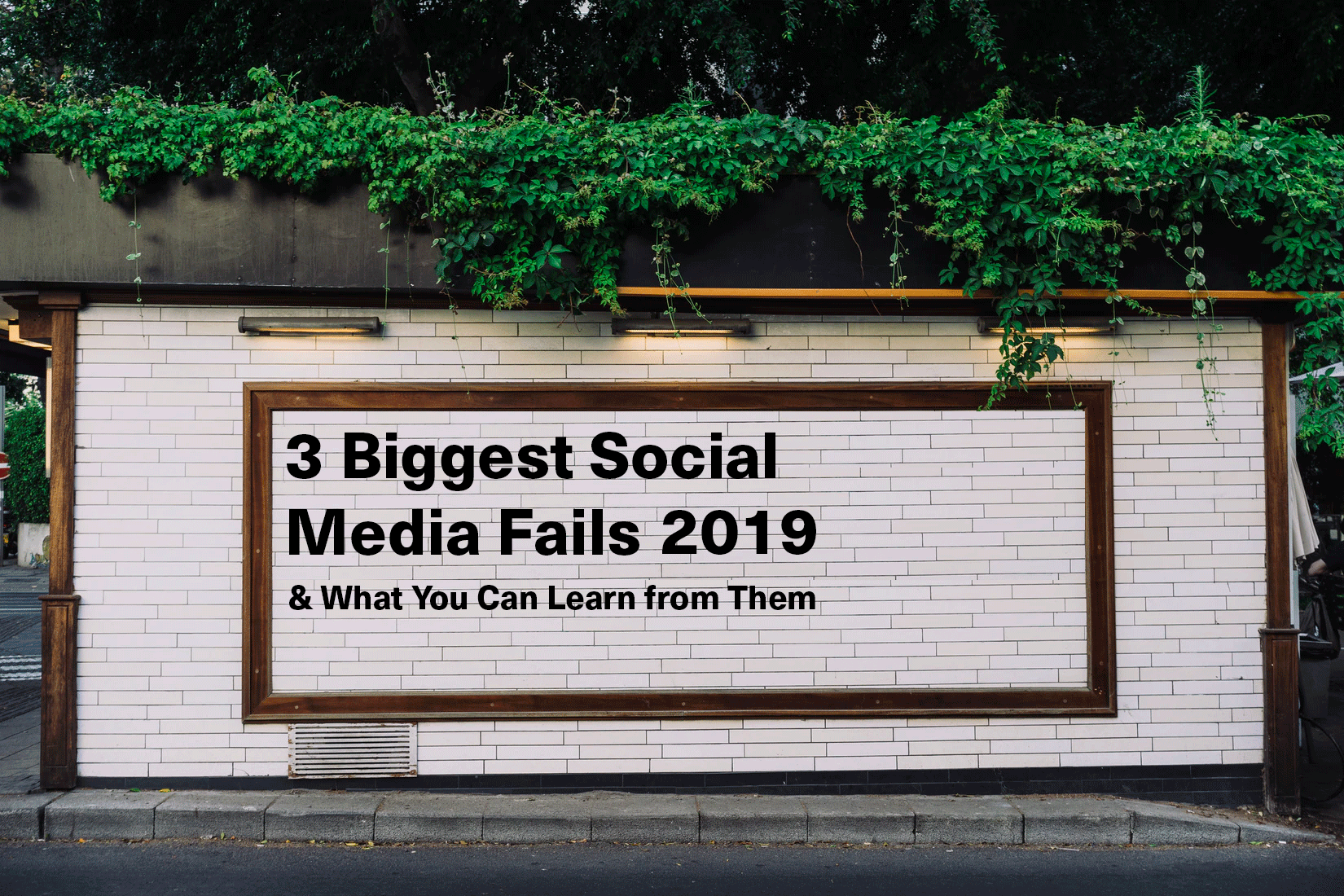 3 Biggest Social Media Fails of 2019 and What You Can Learn from Them