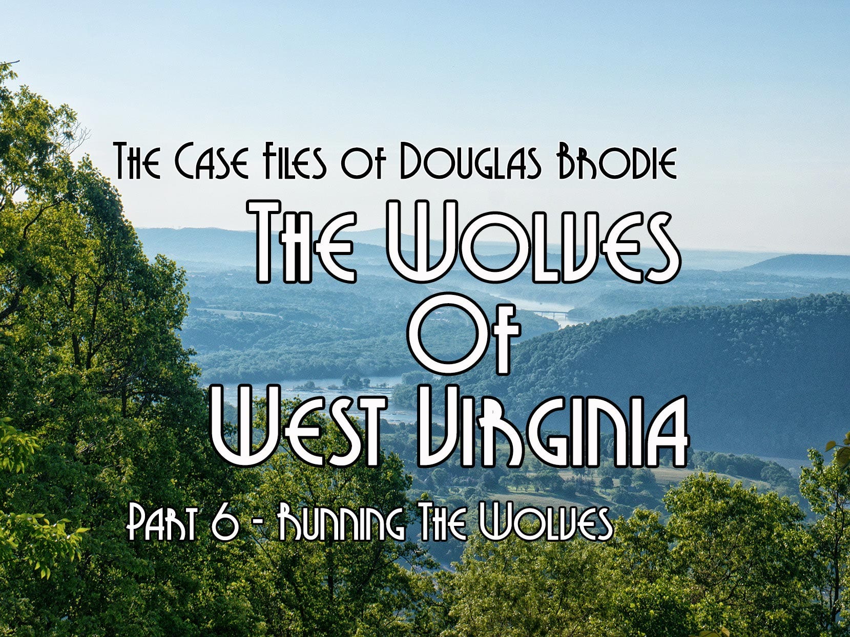 The Wolves Of West Virginia Part 6 — Running The Wolves