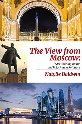 THE VIEW FROM MOSCOW: UNDERSTANDING RUSSIA AND U.S.-RUSSIA RELATIONS” NOW  AVAILABLE ON AMAZON KINDLE | by Natylie Baldwin | Medium
