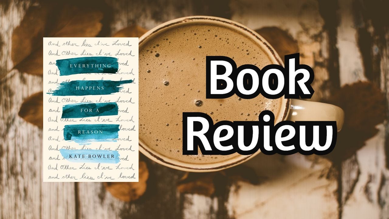 Book Review Everything Happens For A Reason And Other Lies I Ve