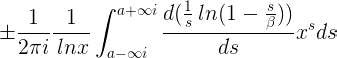 ±1 2πi1 lnx∫ a+∞i a−∞id(1 s ln(1− s β)) dsxsds (1.36)
