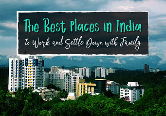 The Best Places In India To Work And Settle Down With Family
