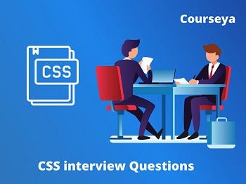 Advanced CSS Interview Questions. Here you will read a few advanced CSS ...