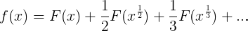 f(x) = F(x) +1 2F(x1 2 ) +1 3F(x1 3 ) + … (1.23)