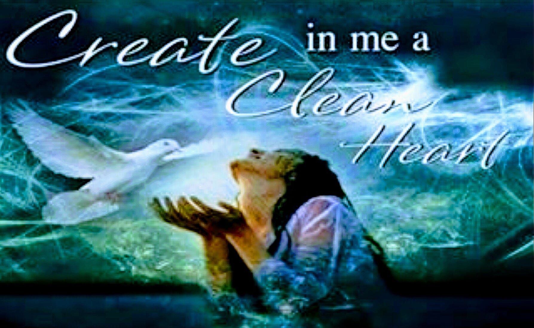 Create In Me A Clean Heart O God And Renew A Right Spirit Within Me Psalm 51 10 By Keith Mcgivern Medium