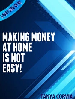 Making Money At Home Is Not Easy Tanya Corvia Medium - 