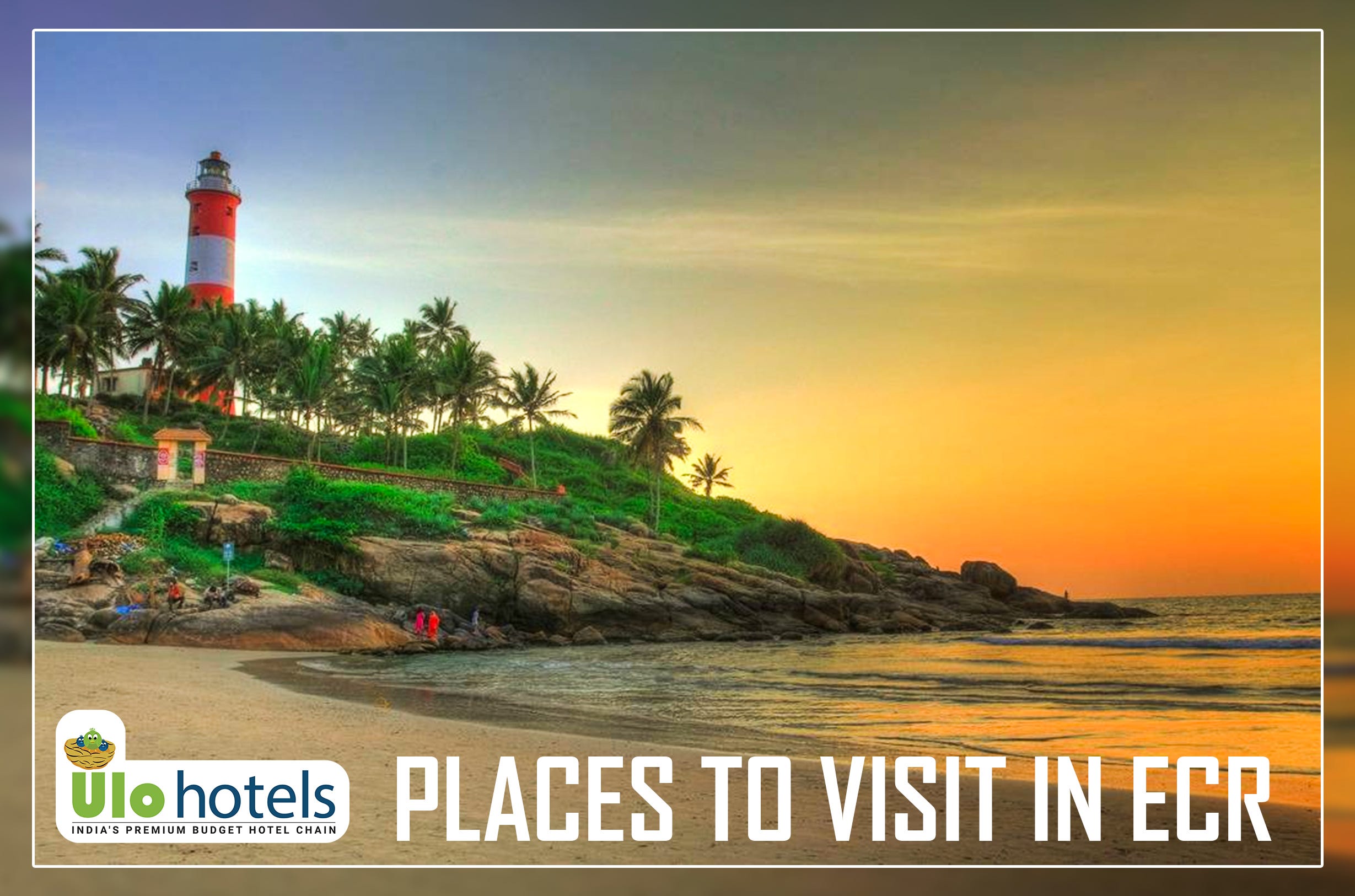 Places To Visit In Chennai Ecr Check Out The List Of Curated Places In By Ulo Hotels Medium Places To Visit In Chennai Ecr Check Out The List Of Curated Places In By Ulo Hotels Medium