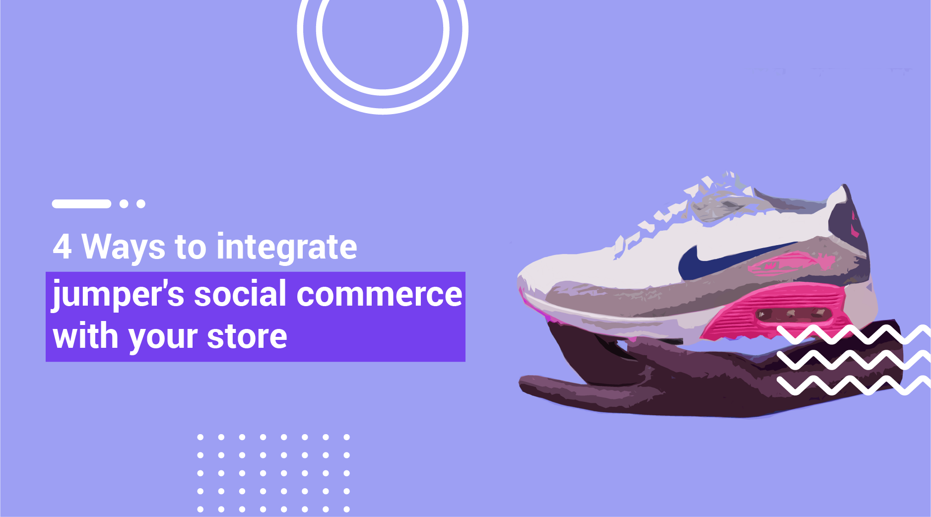 4 Ways to Integrate jumper’s Social Commerce With Your Store
