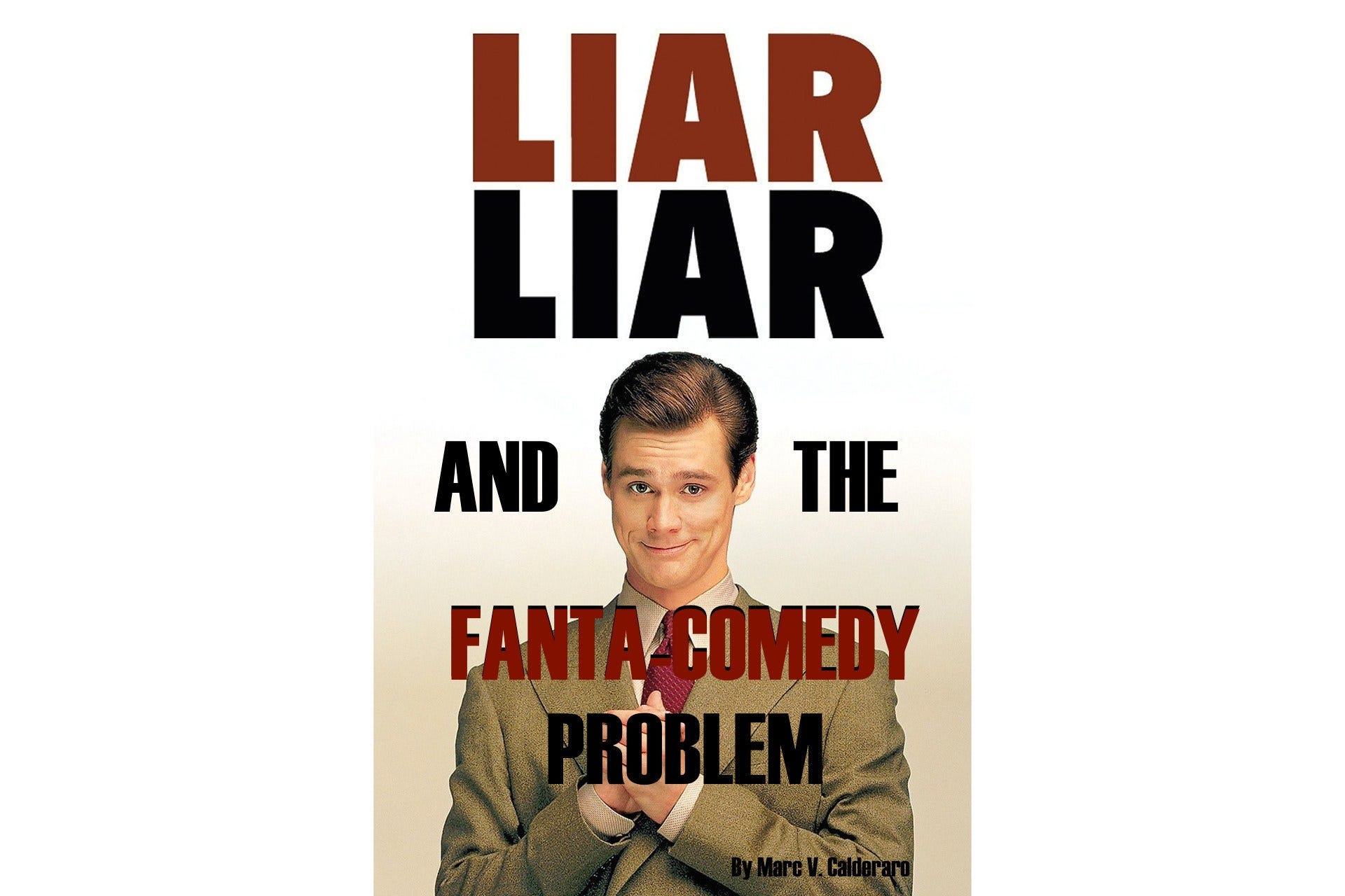 Liar Liar And The Fanta Comedy Problem By Marc V Calderaro Medium Liar Liar And The Fanta Comedy Problem By Marc V Calderaro Medium