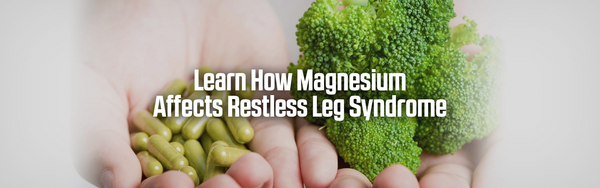 Learn How Magnesium Affects Restless Leg Syndrome by