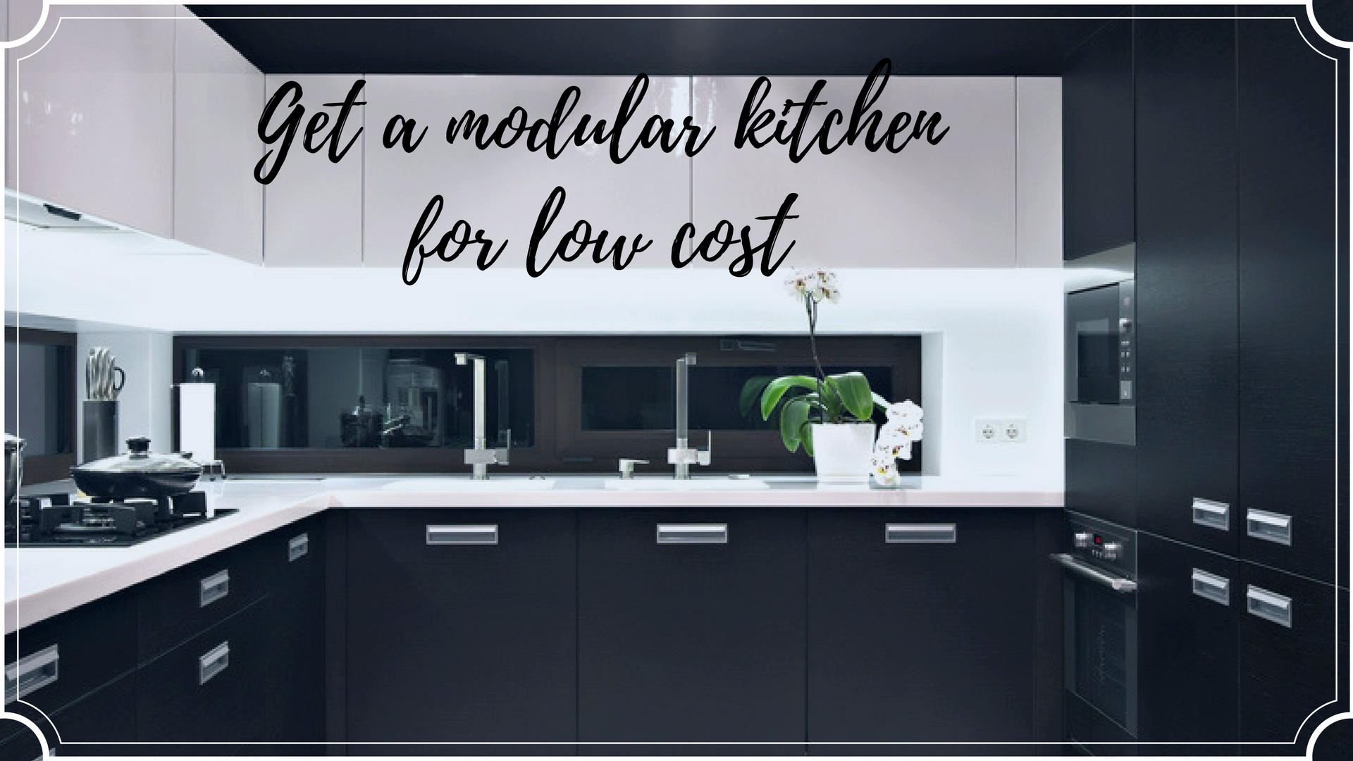 Get A Low Budget Modular Kitchen For Your Home 4 Attractive Designs
