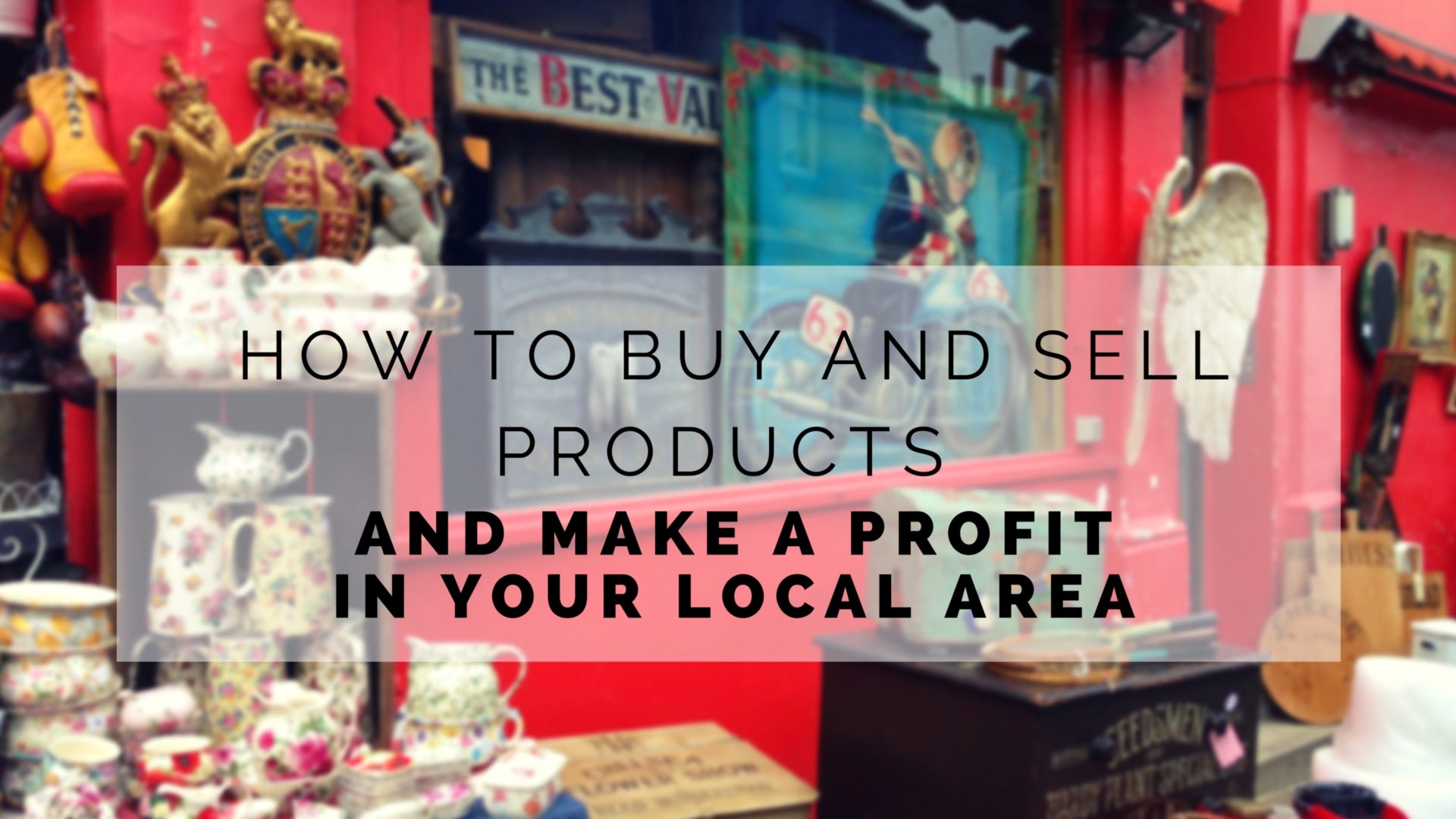 How To Buy And Sell Products And Make A Profit In Your Local Area By Upyourincomeclub Medium