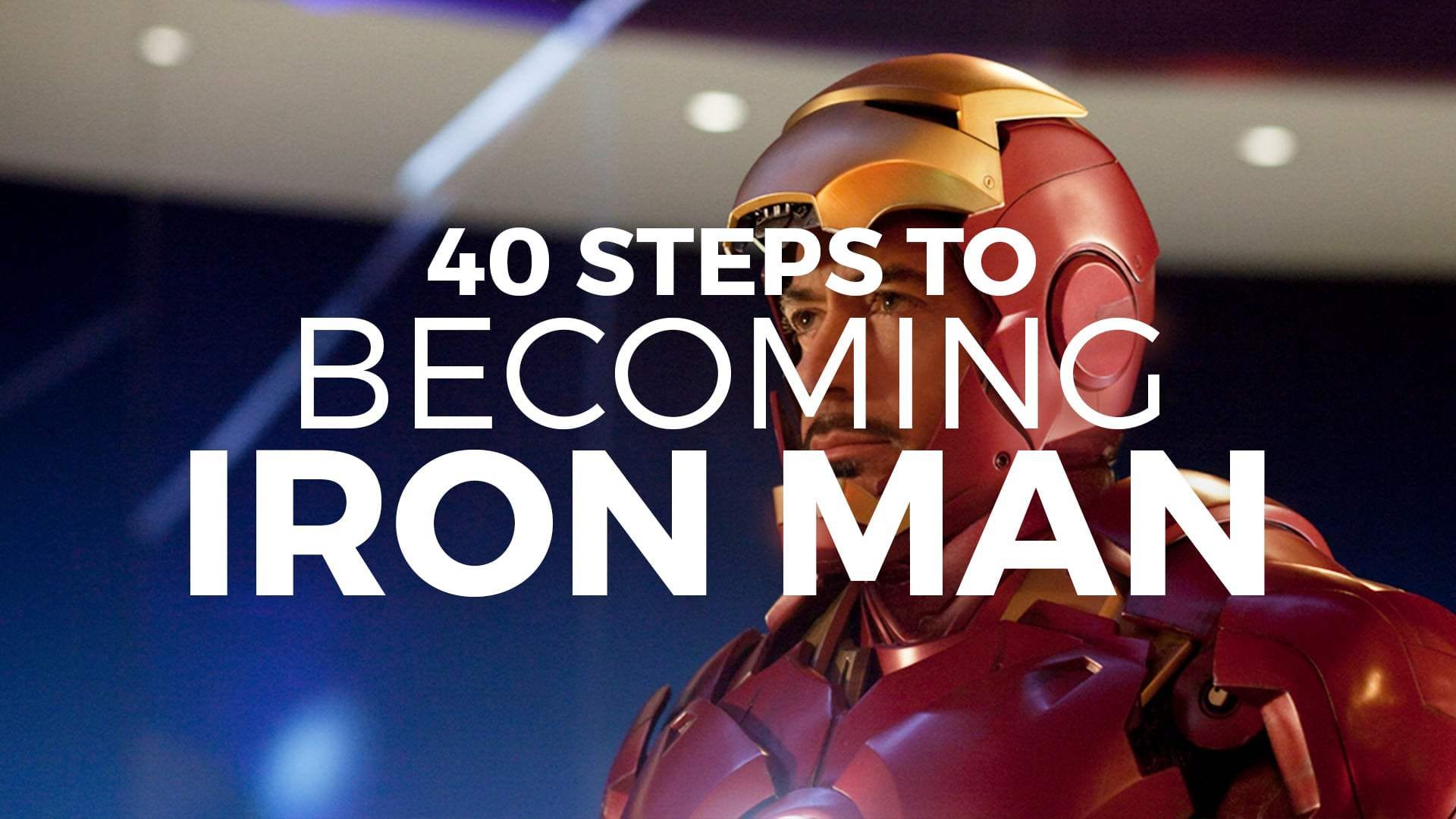 40 Steps to becoming Iron Man in Real Life - Justin Campbell-Platt ...